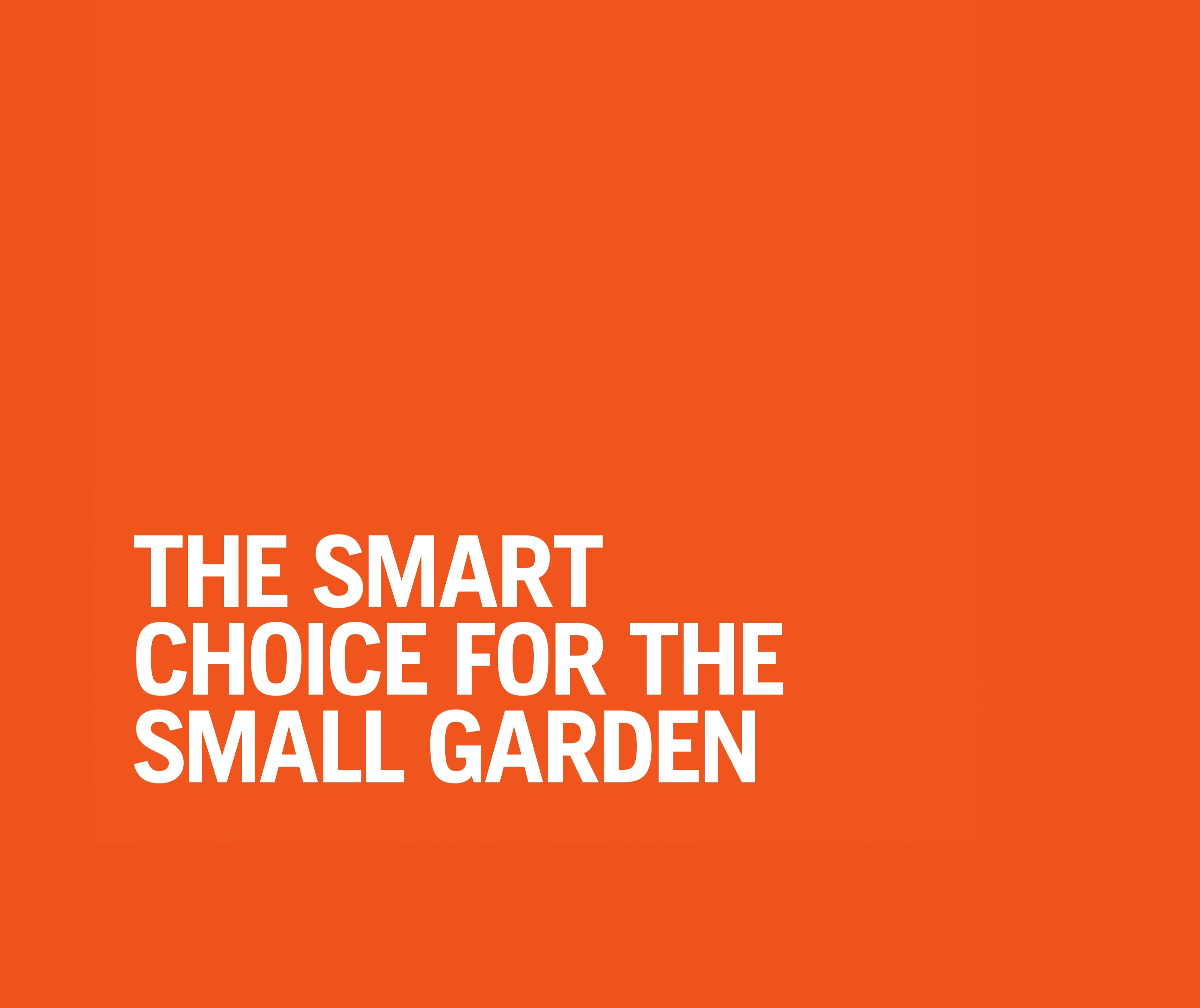 En orange bakgrund med vit text "The smart choice for the small garden"